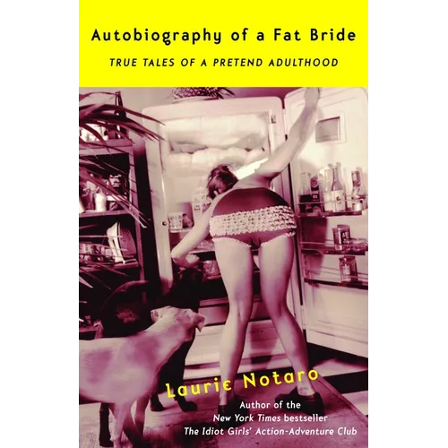 Autobiography of a Fat Bride: True Tales of a Pretend Adulthood - Paperback