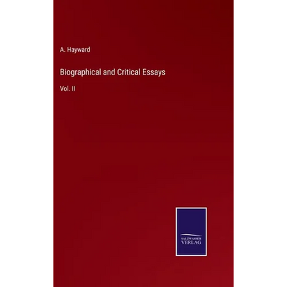 Biographical and Critical Essays: Vol. II - Hardcover