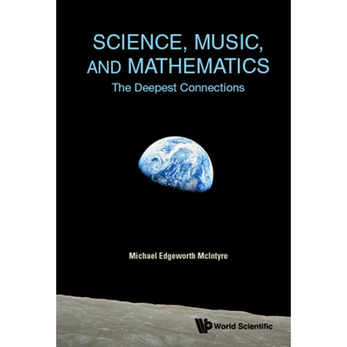 Science, Music, and Mathematics: The Deepest Connections - Hardcover