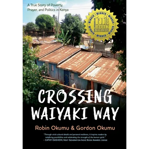 Crossing Waiyaki Way: A True Story of Poverty, Prayer, and Politics in Kenya - Hardcover
