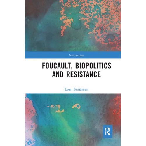 Foucault, Biopolitics and Resistance - Paperback
