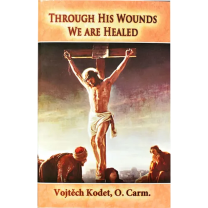 Through His Wounds We Are Healed - Paperback