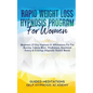 Rapid Weight Loss Hypnosis Program For Women Beginners 21 Day Hypnosis & Affirmations For Fat Burning, Calorie Blast, Mindfulness, Emotional Eating & - Paperback