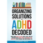 Organizing Solutions for ADHD Decoded - Paperback