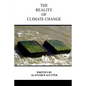 The Reality of Climate Change: The Biggest Threat To All of Humanity and Life Forms on Earth - Paperback