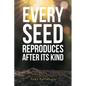 Every Seed Reproduces After Its Kind - Paperback