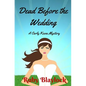 Dead Before The Wedding: A Carly Keene Cozy Mystery - Paperback