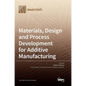 Materials, Design and Process Development for Additive Manufacturing - Hardcover