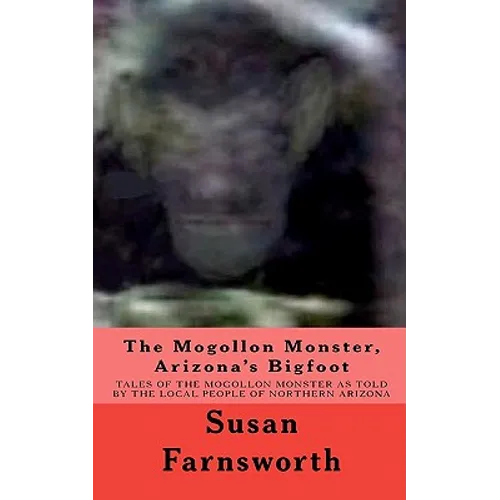 The Mogollon Monster, Arizona's Bigfoot - Paperback