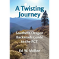 A Twisting Journey: Southern Oregon Backroads Guide to the PCT - Paperback