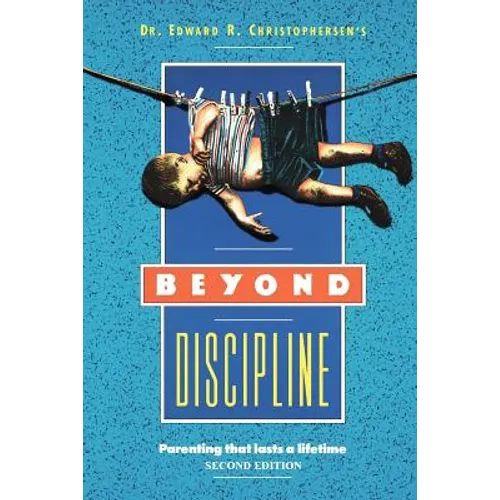 Beyond Discipline: Parenting that lasts a lifetime - Paperback