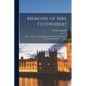 Memoirs of Mrs. Fitzherbert: With an Account of Her Marriage With H.R.H. the Prince of Wales, Afterwards King George Iv - Paperback