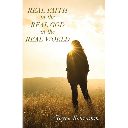 Real Faith in the Real God in the Real World - Paperback