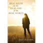 Real Faith in the Real God in the Real World - Paperback