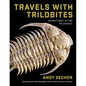 Travels with Trilobites: Adventures in the Paleozoic - Hardcover