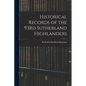 Historical Records of the 93Rd Sutherland Highlanders - Paperback