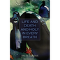 Life and Death And Holy in Every Breath: Collection of Poems - Paperback