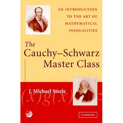 The Cauchy-Schwarz Master Class: An Introduction to the Art of Mathematical Inequalities - Paperback