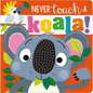 Never Touch a Koala! - Board Book