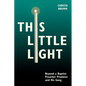 This Little Light: Beyond a Baptist Preacher Predator and His Gang - Paperback