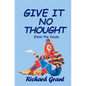 Give It No Thought: Know the cause - Paperback