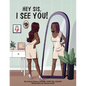 Hey Sis, I see you! - Paperback