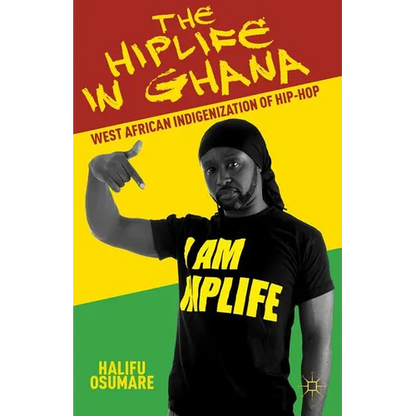 The Hiplife in Ghana: West African Indigenization of Hip-Hop - Paperback