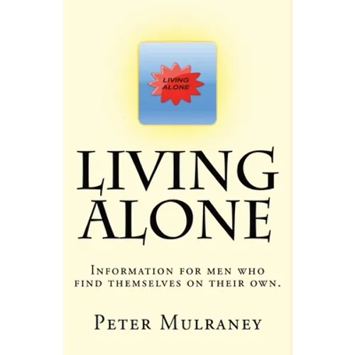 Living Alone: Information for men who find themselves on their own. - Paperback