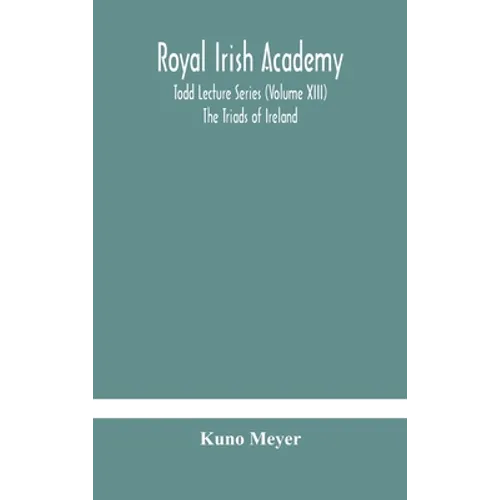 Royal Irish Academy; Todd Lecture Series (Volume XIII) The Triads of Ireland - Hardcover