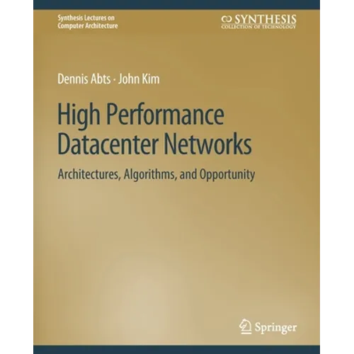High Performance Datacenter Networks: Architectures, Algorithms, and Opportunities - Paperback