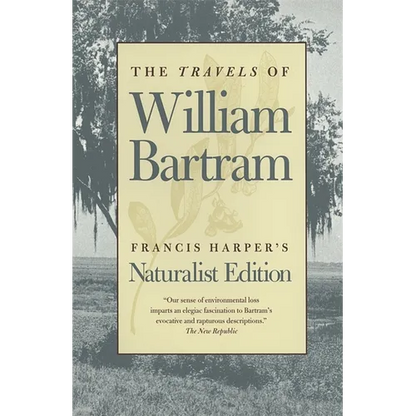 The Travels of William Bartram: Naturalist Edition - Paperback