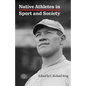 Native Athletes in Sport and Society: A Reader - Paperback