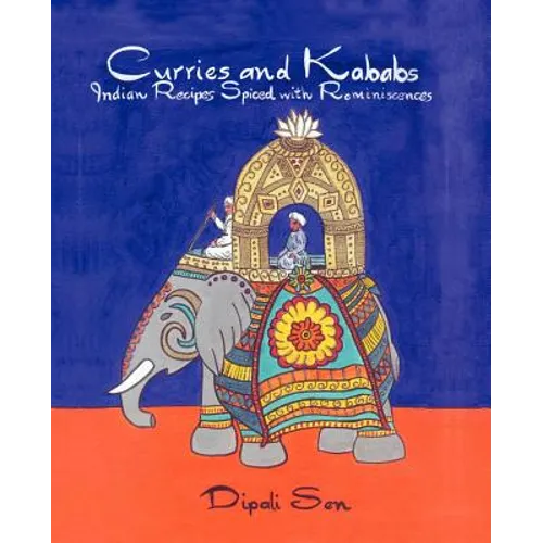 Curries and Kababs: Indian Recipes Spiced with Reminiscences - Paperback