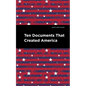 Ten Documents That Created America - Hardcover