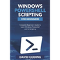 Windows PowerShell and Scripting for Beginners: Complete Beginners Guide to learn Windows PowerShell and its Scripting - Paperback