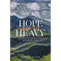Hope When It's Heavy: Trusting God Is Good When Your Season Is Not - Paperback