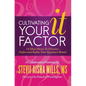 Cultivating Your IT Factor: 14 Must Have to Discover, Define and Refine Your Signature Brand - Paperback