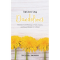Gathering Dandelions: Meditations and Musings on Faith, Fracture, and Beauty Mistaken for a Weed - Paperback