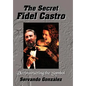 The Secret Fidel Castro - Hardcover