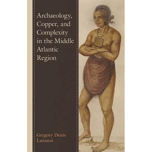 Archaeology, Copper, and Complexity in the Middle Atlantic Region - Hardcover