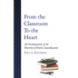 From the Classroom to the Heart: An Examination of the Doctrine of Entire Sanctification - Paperback