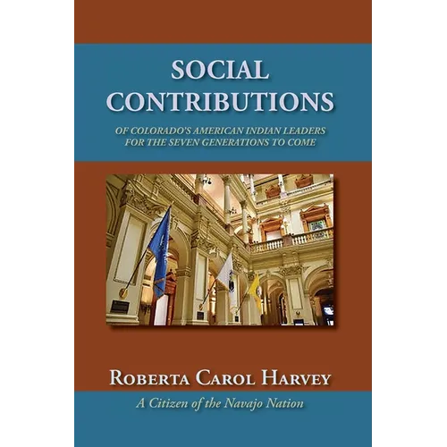 Social Contributions of Colorado's American Indian Leaders For the Seven Generations to Come - Paperback