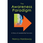 The Awareness Paradigm: A Story of Leadership Success - Paperback