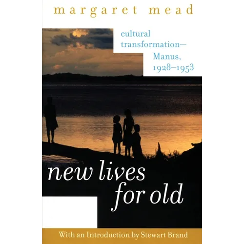 New Lives for Old: Cultural Transformation--Manus, 1928-1953 - Paperback