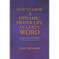 How To Grow A Dynamic Prayer Life In God's Word: 66 Bible Passages About Prayer - To Deepen Our Faith For Growth and Fellowship with God - Paperback