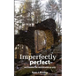 Imperfectly perfect: Uncovering the Hidden Hand of God - Paperback