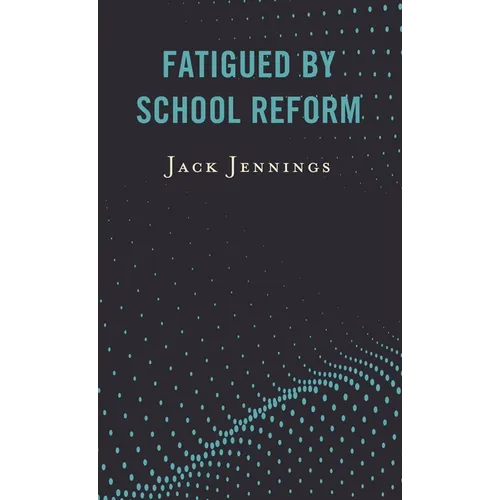 Fatigued by School Reform - Paperback
