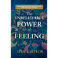 The Unbelievable Power of Feeling - Hardcover