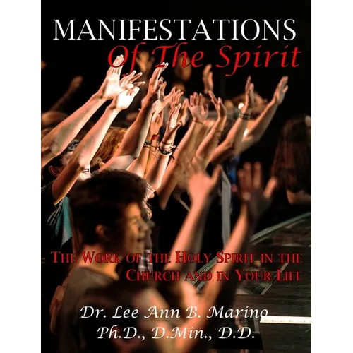 Manifestations of the Spirit: The Work of the Holy Spirit in the Church and in Your Life - Paperback