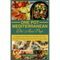 One-Pot Mediterranean Diet Meal Prep: 30 Simple and Delicious Recipes for Easy, Healthy Eating and Stress-Free Preparation - Paperback